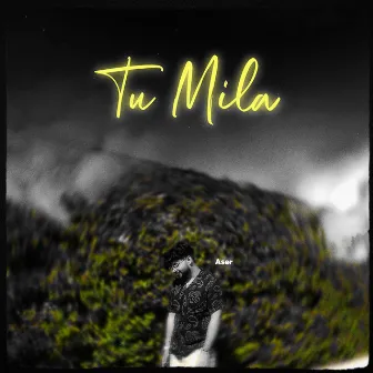 Tu Mila by Aser