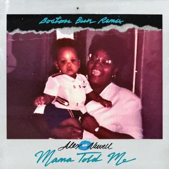 Mama Told Me (Boston Bun Remix) by Alex Newell