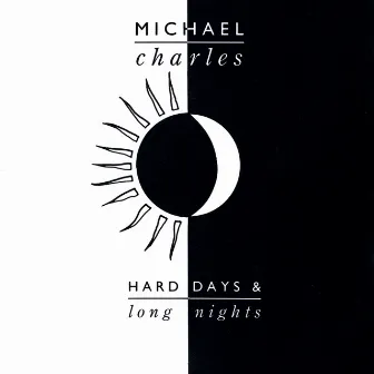 Hard Days & Long Nights by Michael Charles