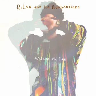 Walking On Fire by Rilan & The Bombardiers