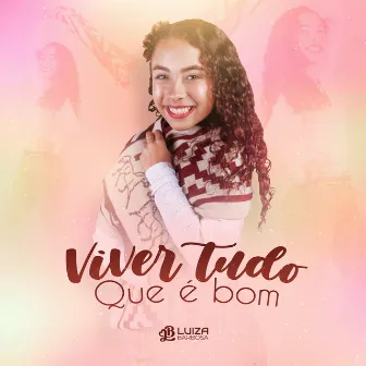 Viver Tudo Que É Bom by Luiza Barbosa