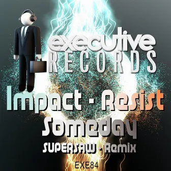 Someday (Supersaw Remix) by Impact & Resist