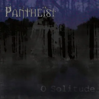 O Solitude by PANTHEIST