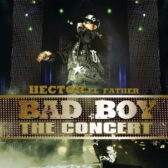 Bad Boy The Concert by Héctor 