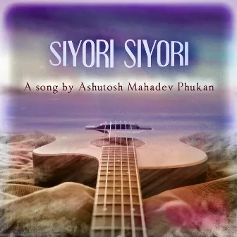 Siyori by Ashutosh Mahadev Phukan