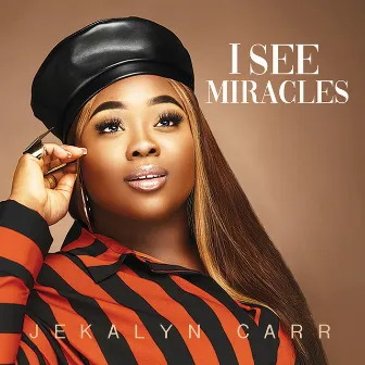 I See Miracles by Jekalyn Carr