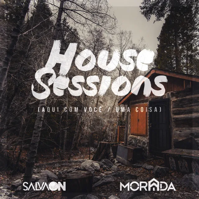 Aqui Com Você / Uma Coisa - House Sessions