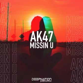 Missin U by AK47