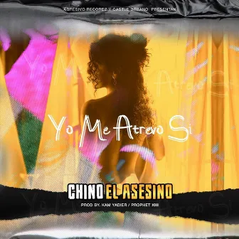 Yo Me Atrevo Si by Chino El Asesino