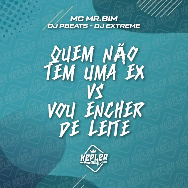 Quem Não Tem uma Ex Vs Vou Encher de Leite