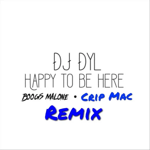 Happy to Be Here (Crip Mac Remix)