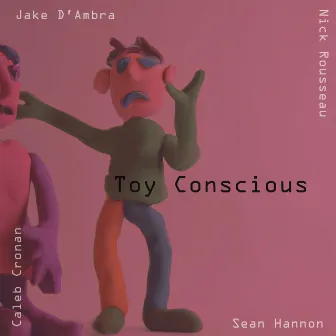 Toy Conscious by Toy Conscious