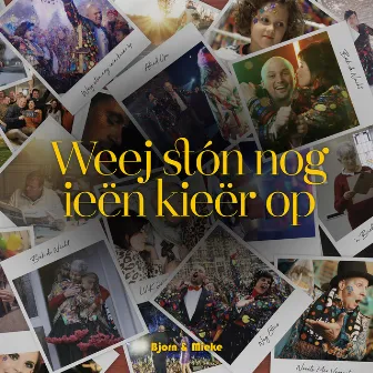 Weej Stón Nog Ieën Kieër Op by bjorn & mieke