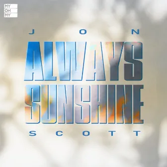 Always sunshine by Jon Scott