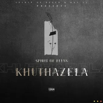 Khuthazela by Spirit Of Ellvn