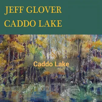 Caddo Lake by Jeff Glover