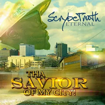 Tha Savior of My City by ScrybeTruth Eternal