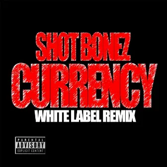 Currency (White Label Remix) by Shot Bonez