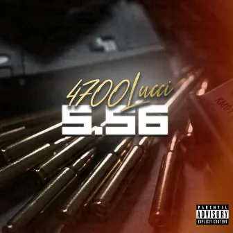 5.56 by 4700 Lucci