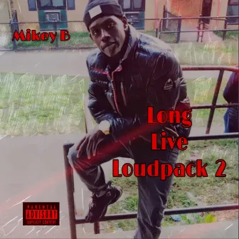 Long Live Loudpack 2 by Mikey B