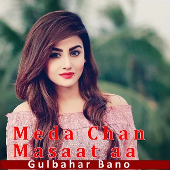 Meda Chan Masaat aa by Gul Bahar Bano