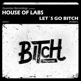 Let's Go Bitch Remixes by House of Labs