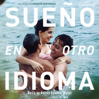 Sueño en otro idioma (Original Motion Picture Soundtrack) by Andrés Sánchez Maher