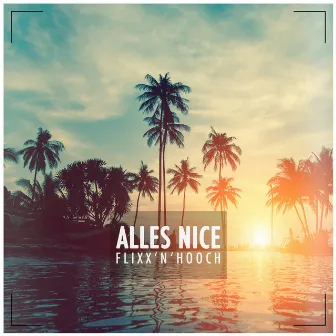 Alles Nice by Flixx'n'Hooch