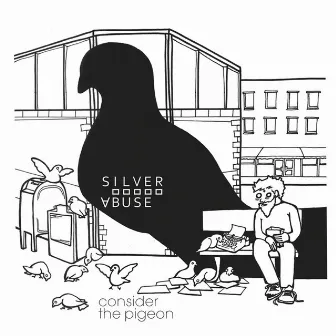 Consider the Pigeon by Silver Abuse