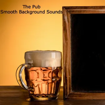 The Pub by Smooth Background Sounds