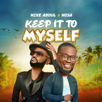 Keep It to Myself by Nosa