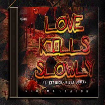 Love Kills Slowly (feat. Fat Nick & Night Lovell) by DJ Scheme