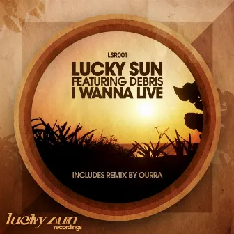 I Wanna Live by Lucky Sun