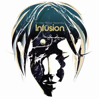 Six Feet Above Yesterday by Infusion