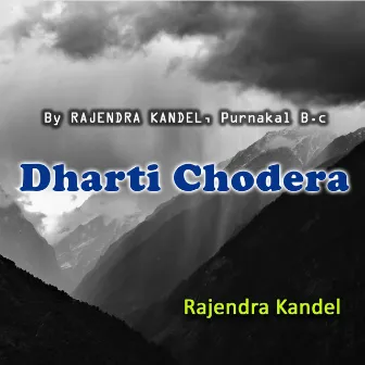 Dharti Chodera by RAJENDRA KANDEL