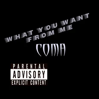 What You Want from Me by Com.A