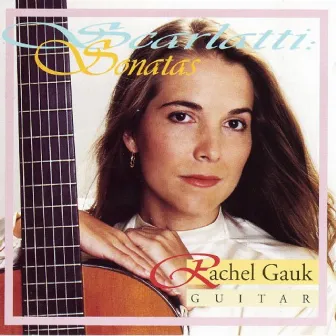 Scarlatti: Sonatas by Rachel Gauk