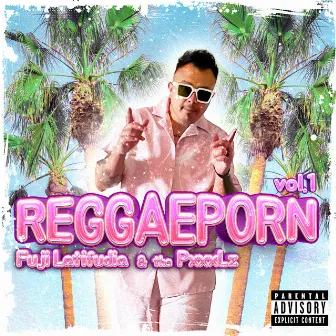 Reggaep0rn, Vol. 1 by Fuji Latifudia