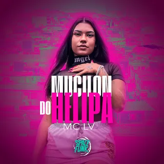 Mucilon do Helipa by MC LV