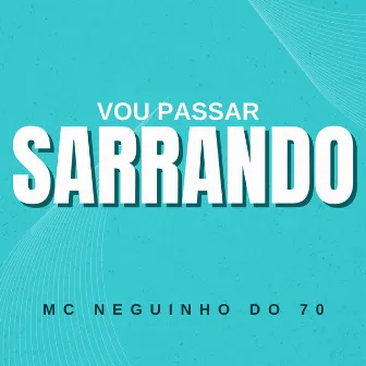 Vou Passar Sarrando by MC Neguinho do 70