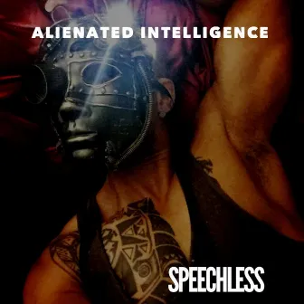 Alienated Intelligence by Speechless