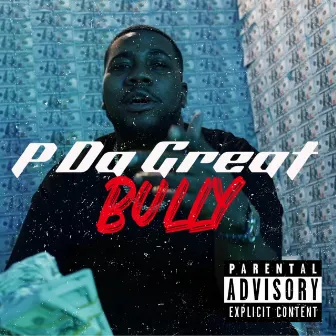 Bully by P Da Great