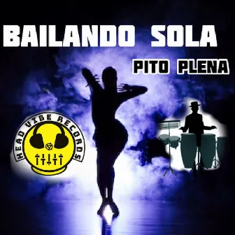 Bailando Sola by Pito Plena