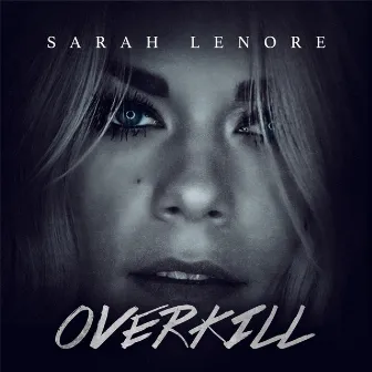 Overkill by Sarah Lenore