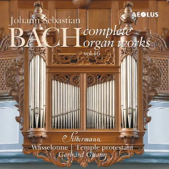 Johann Sebastian Bach: Complete Organ Works played on Silbermann organs Vol. 16 by Gerhard Gnann