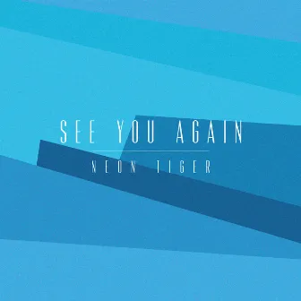 See You Again by Neon Tiger