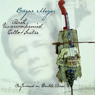 Bach: Unaccompanied Cello Suites Performed on Double Bass by Edgar Meyer