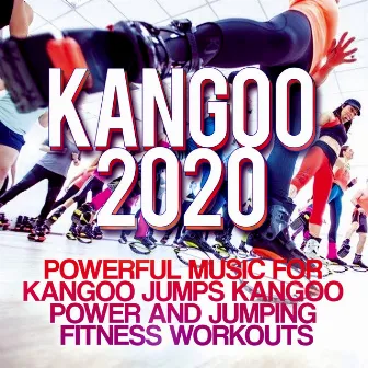 Kangoo 2020 - Powerful Music for Kangoo Jumps, Kangoo Power and Jumping Fitness Workouts by Christian Tanz