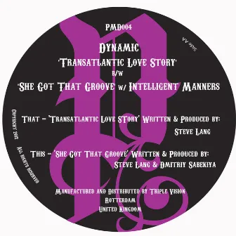 Transatlantic Love Story / She Got That Groove by Dynamic