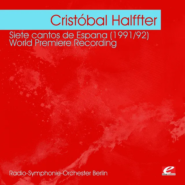 Halffter: Siete cantos de Espana (1991/92) - World Premiere Recording (Digitally Remastered)